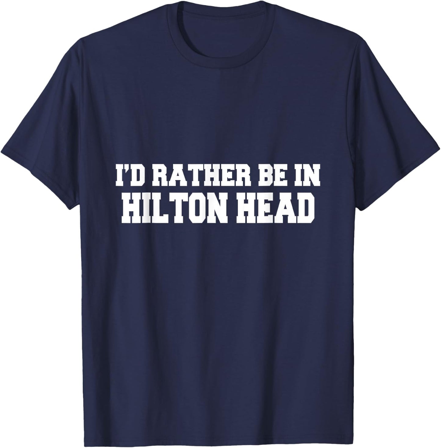 I'd Rather Be In Hilton Head South Carolina Vacation Travel T-Shirt - T-Shirt | Navy