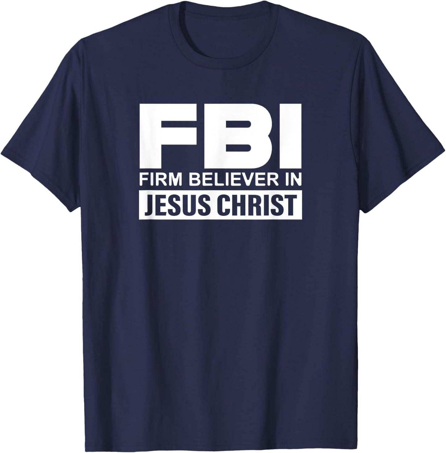 FBI - Firm Believer In Jesus Christ T-Shirt - T-Shirt | Navy