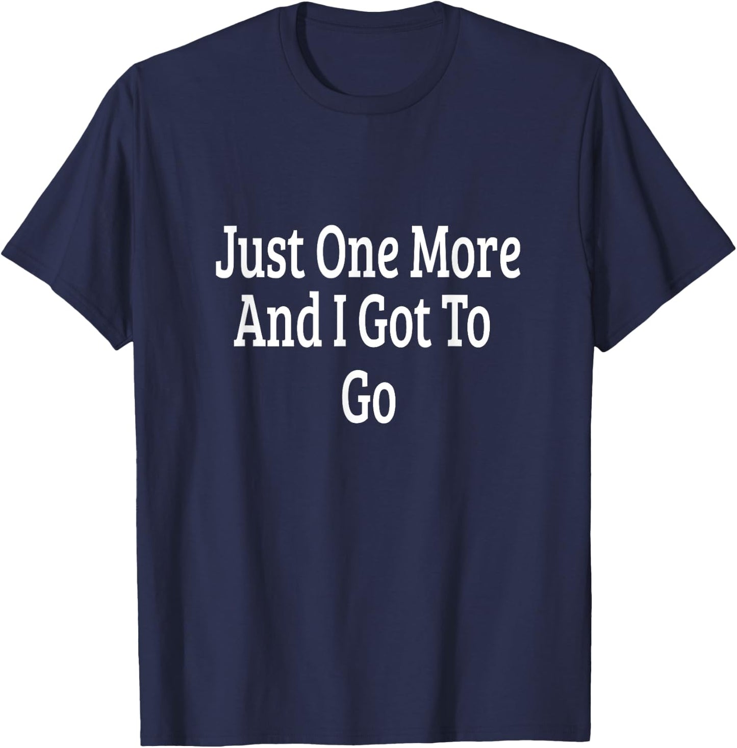 One More And I Must Go T-Shirt - T-Shirt | Navy
