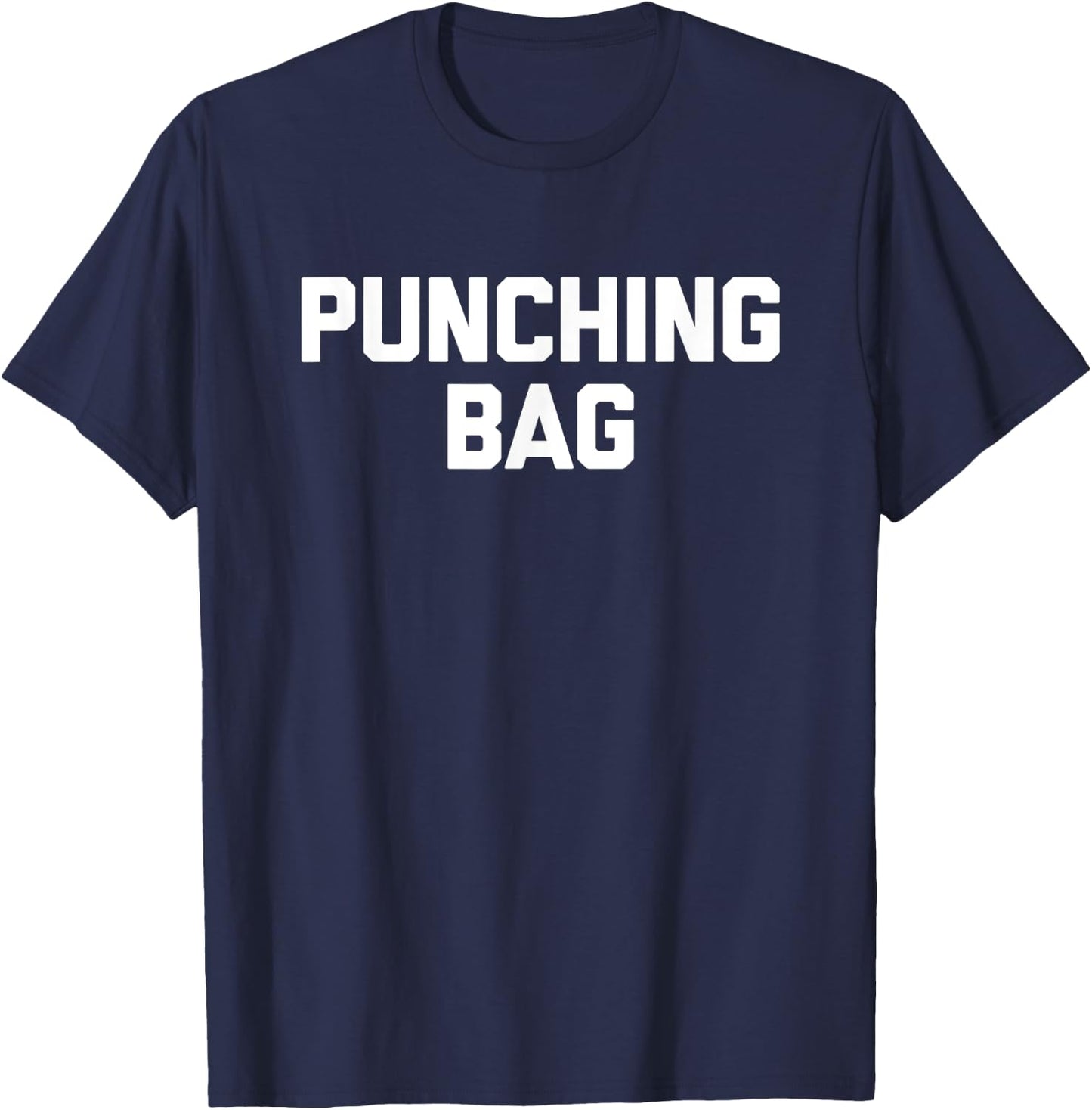 Punching Bag - Funny Saying Sarcastic Cute Cool Novelty T-Shirt - T-Shirt | Navy
