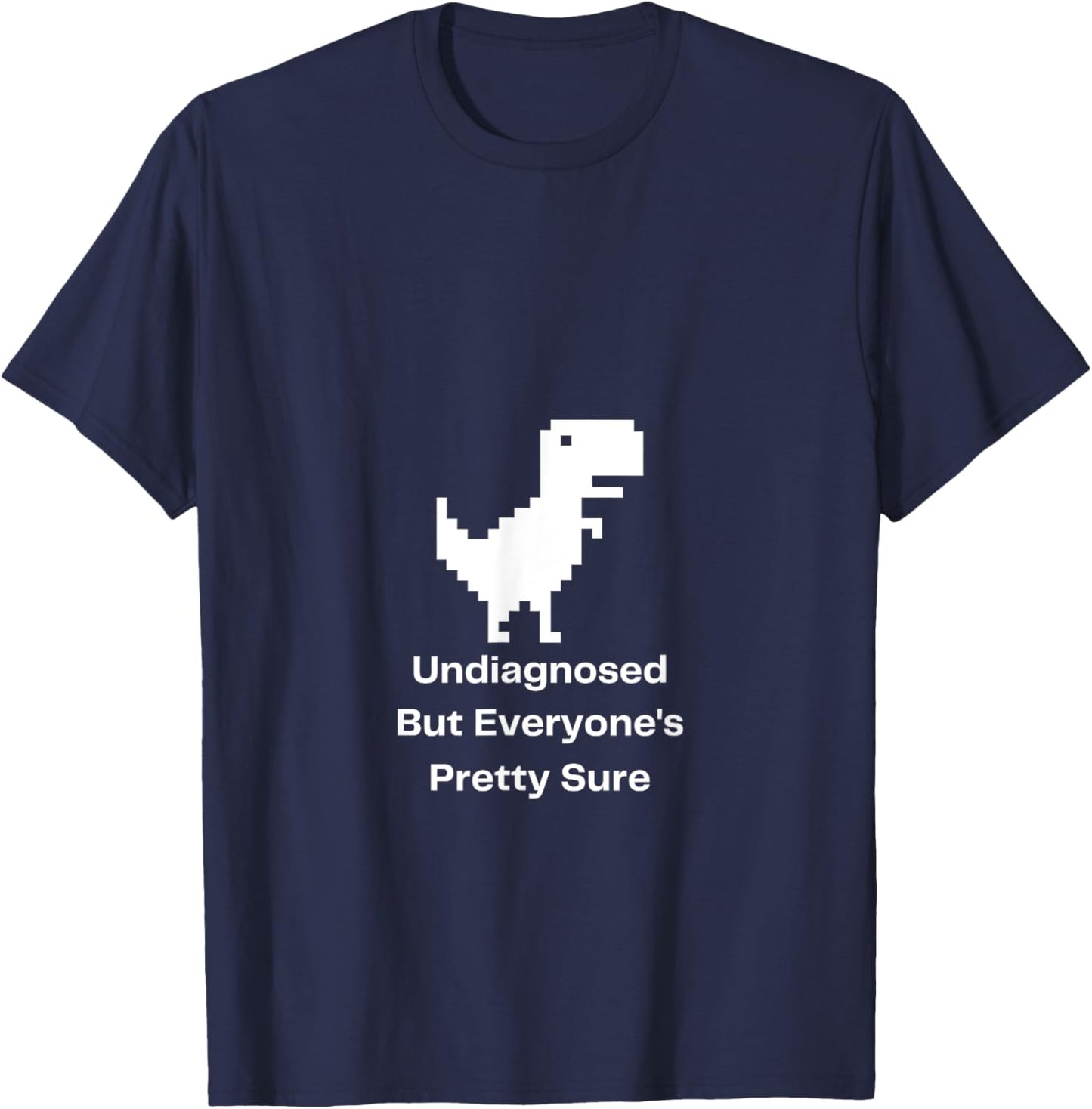 Undiagnosed But Everyone's Pretty Sure Ironic Mental Health T-Shirt - T-Shirt | Navy