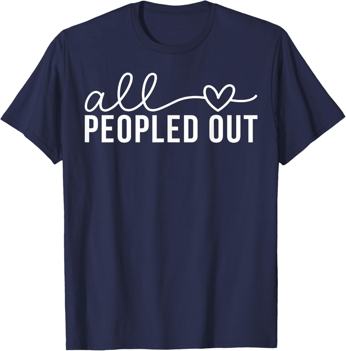 All Love Peopled Out T-Shirt - T-Shirt | Navy