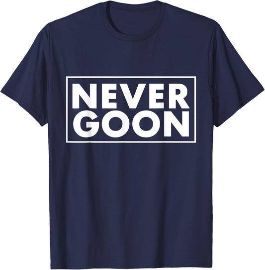 NEVER GOON Funny Gym Meme NEVER GOON T-Shirt - T-Shirt | Navy