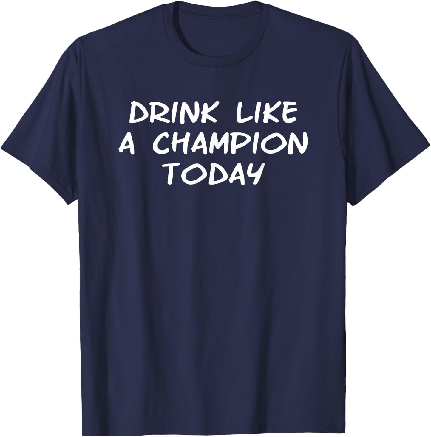 Drink Like a Champ Today logo T-Shirt - T-Shirt | Navy