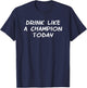 Drink Like a Champ Today logo T-Shirt - T-Shirt | Navy