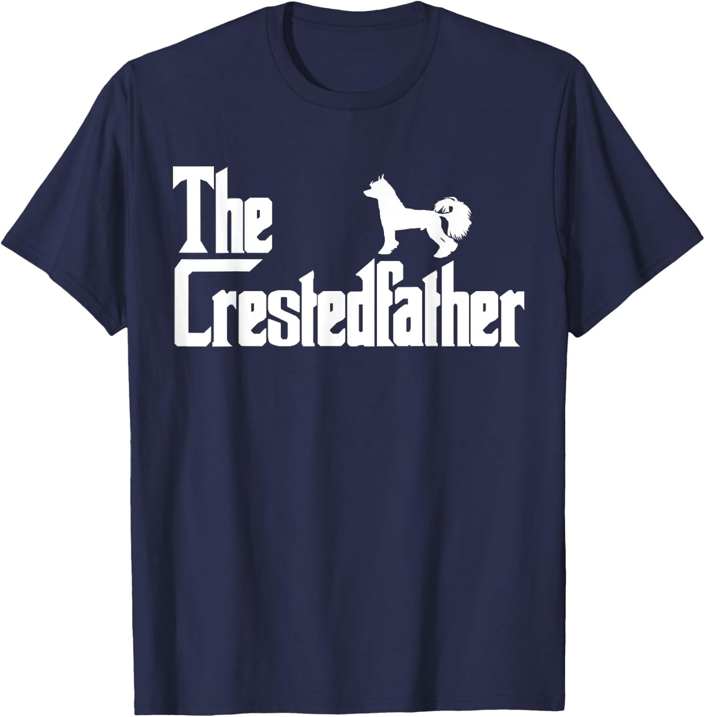 The CrestedFather Funny Chinese Crested Dog Dad Shirt Men T-Shirt - T-Shirt | Navy