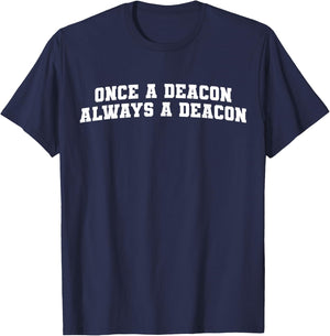 Once a Deacon Always a Deacon T-Shirt - T-Shirt | Navy