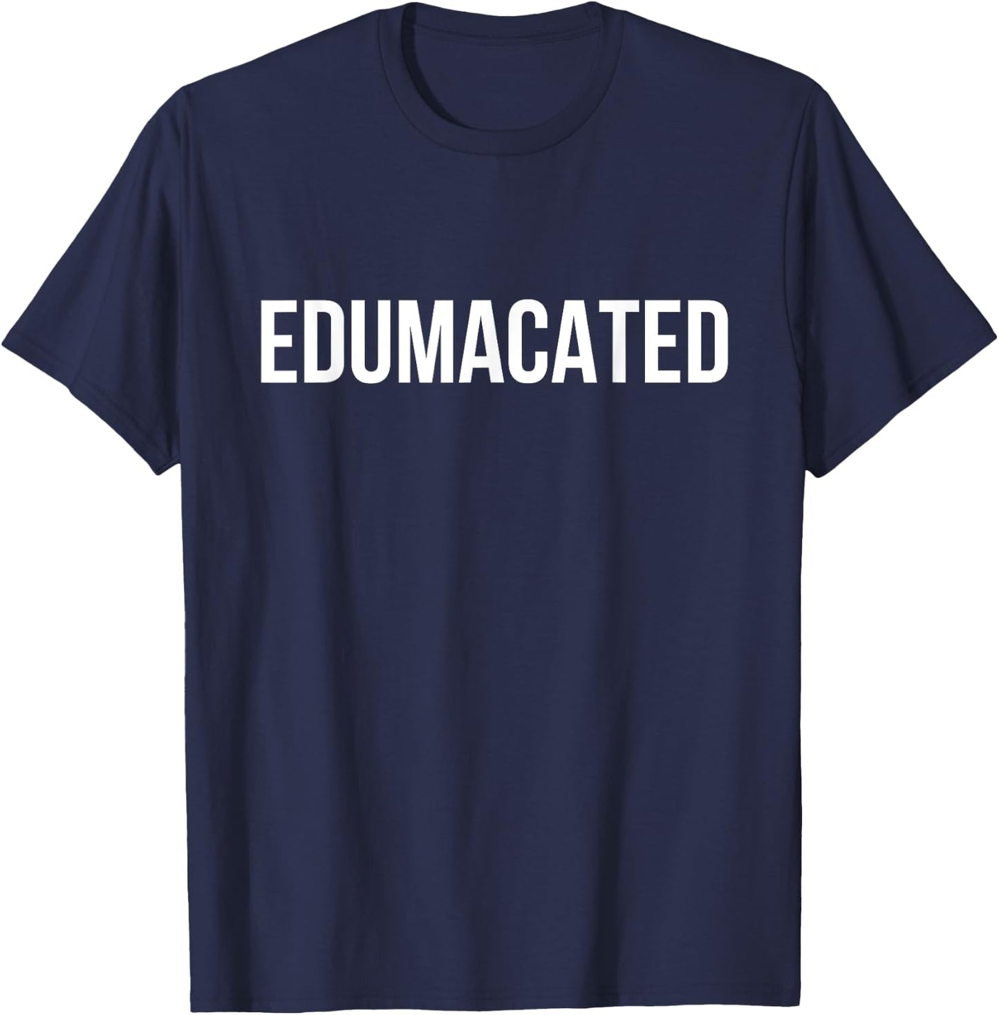 Edumacated Sarcastic Graduation T-Shirt - T-Shirt | Navy