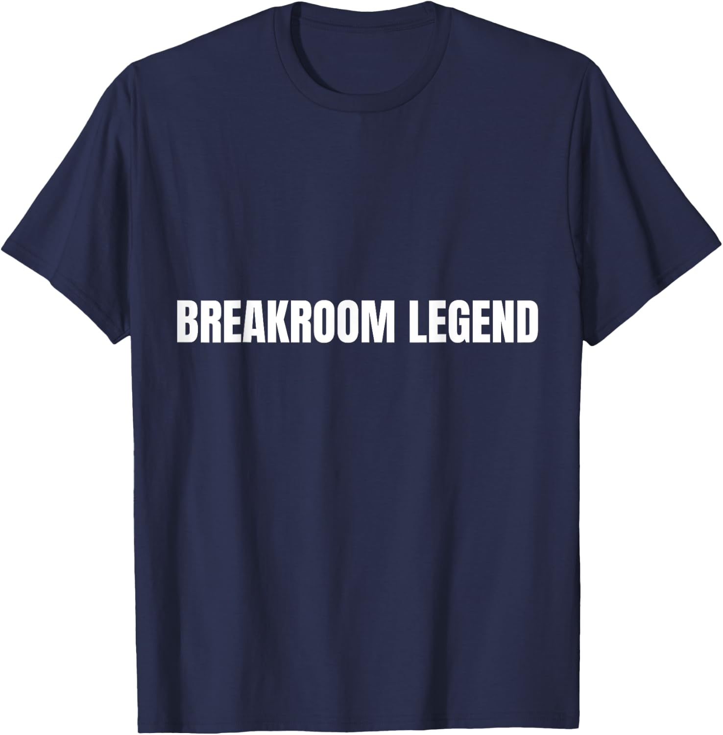 Breakroom Legend Funny Office Labor T-Shirt - T-Shirt | Navy