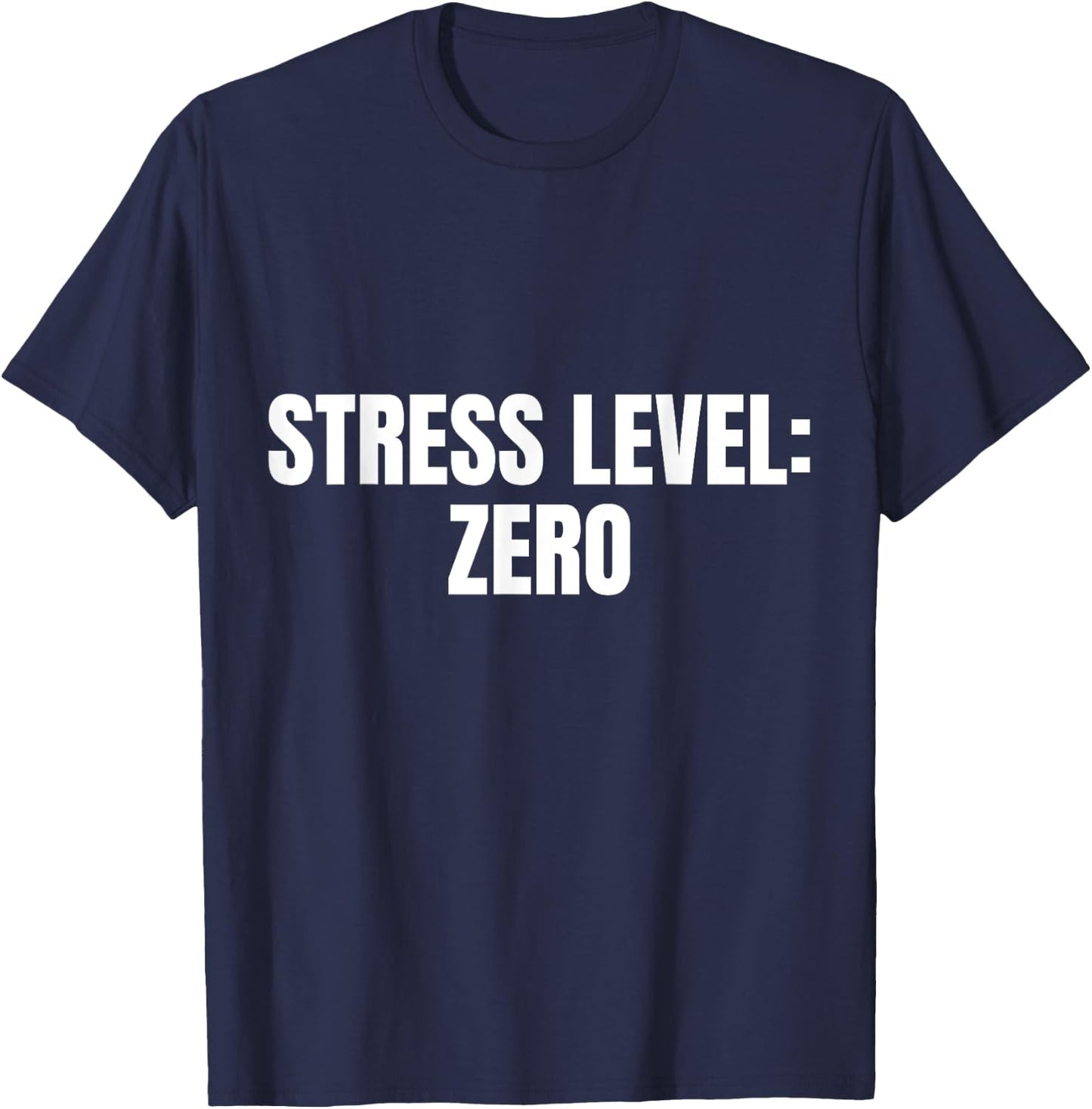 Stress Level: Zero Funny Office Labor T-Shirt - T-Shirt | Navy