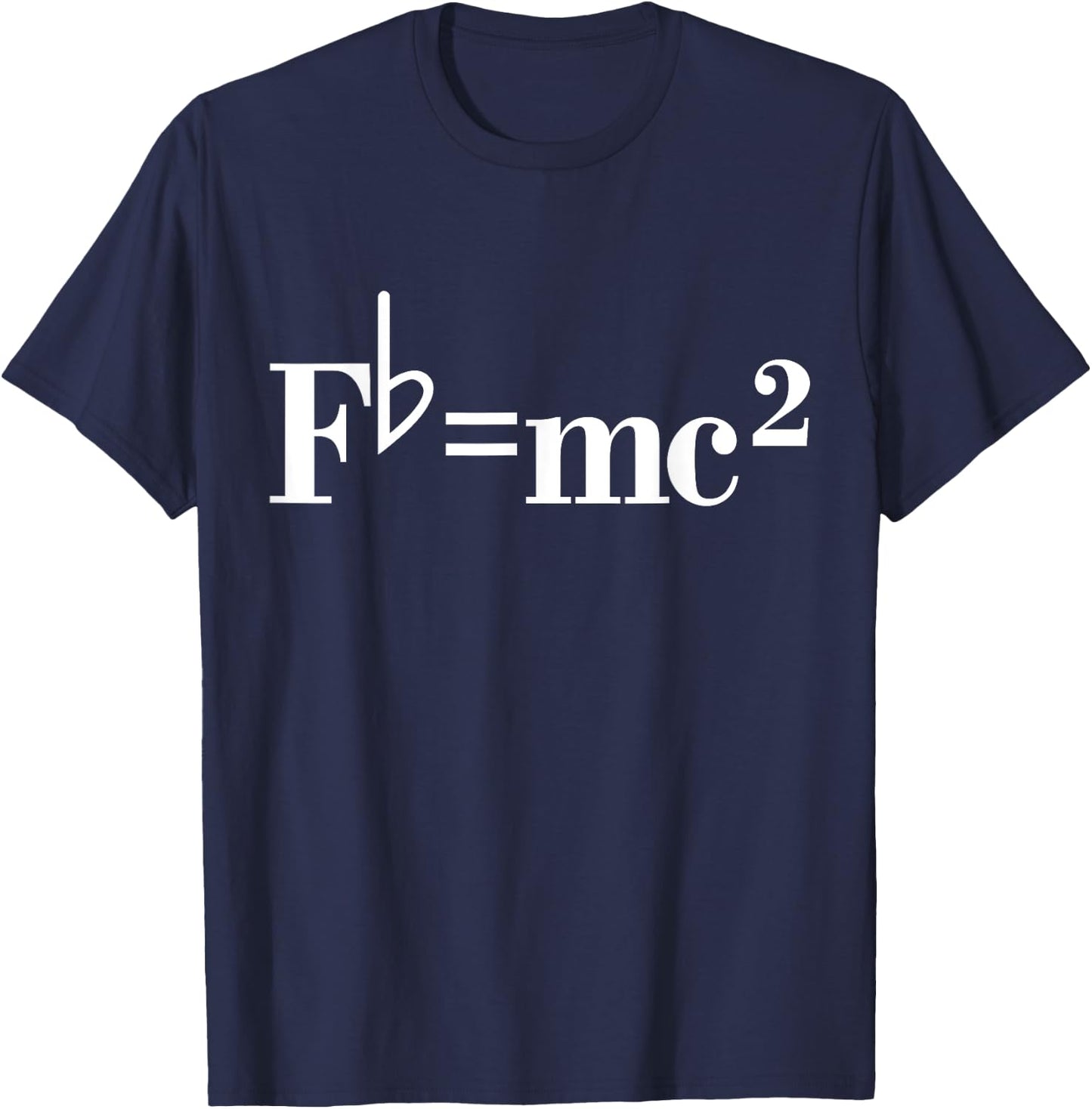 Fb= mc2 Funny Musician Quote Joke T-Shirt - T-Shirt | Navy
