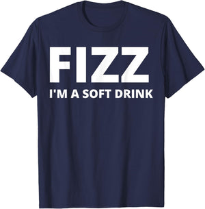 Fizz I'm A Soft Drink - Funny T-Shirt - T-Shirt | Navy