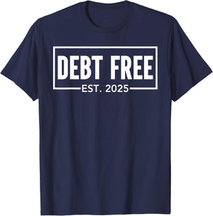 Debt Free Est 2025 Finally Financial Freedom Celebration T-Shirt - T-Shirt | Navy