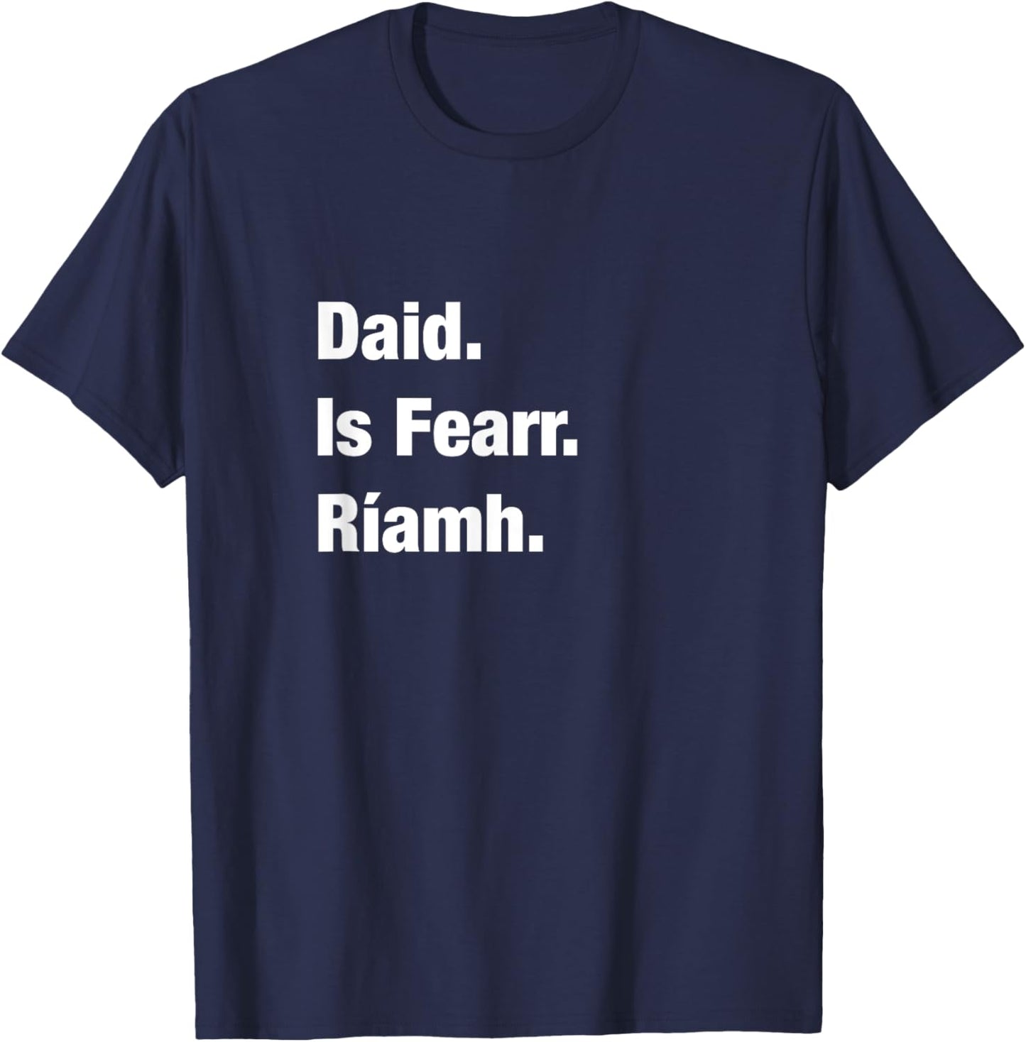 Best Dad Ever Irish Language Fathers Day Gift Gaeilge T-Shirt - T-Shirt | Navy