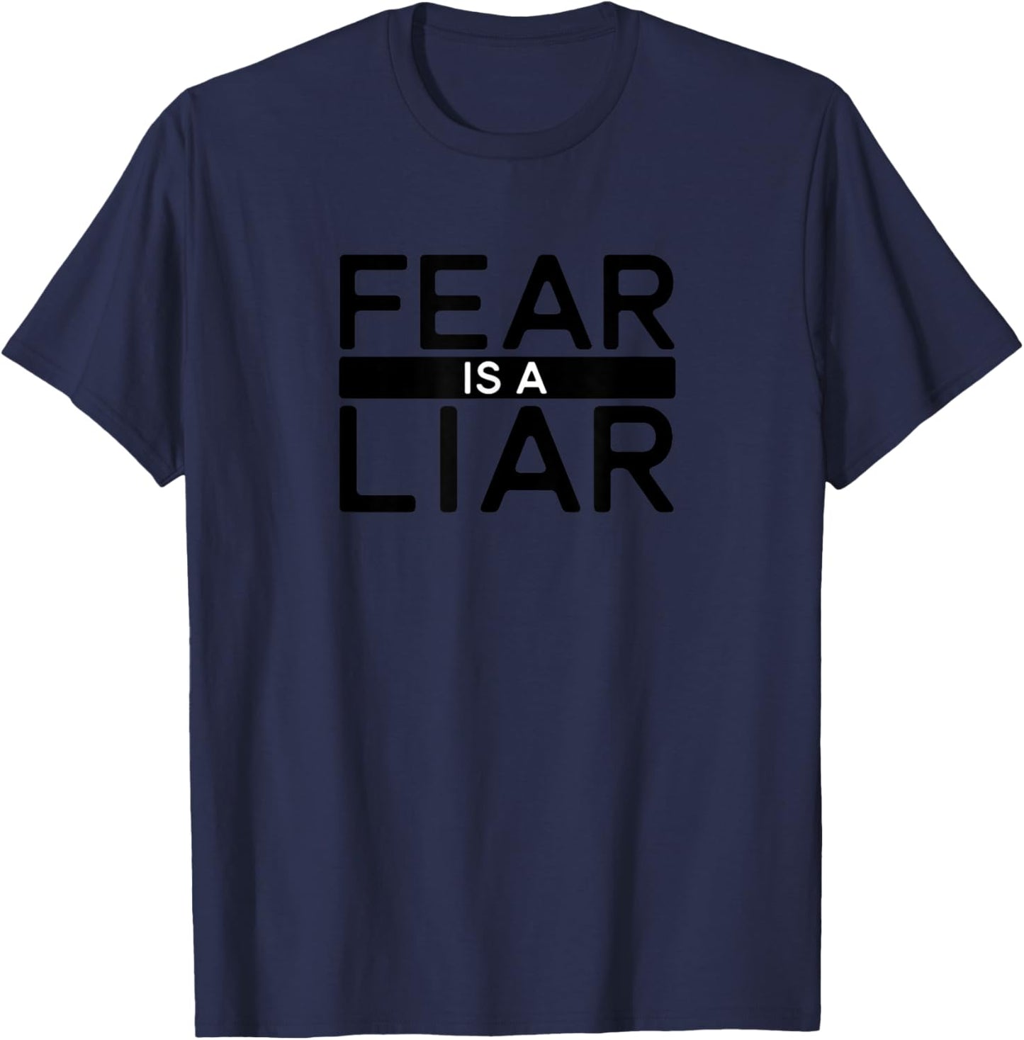 Fear Is A Liar Adversity - Success Positive Mindset T-Shirt - T-Shirt | Navy