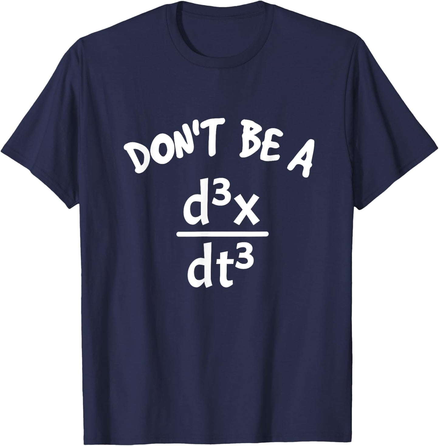 Don't Be A Jerk Funny Nerdy Math Physics Joke Pun Math Lover T-Shirt - T-Shirt | Navy