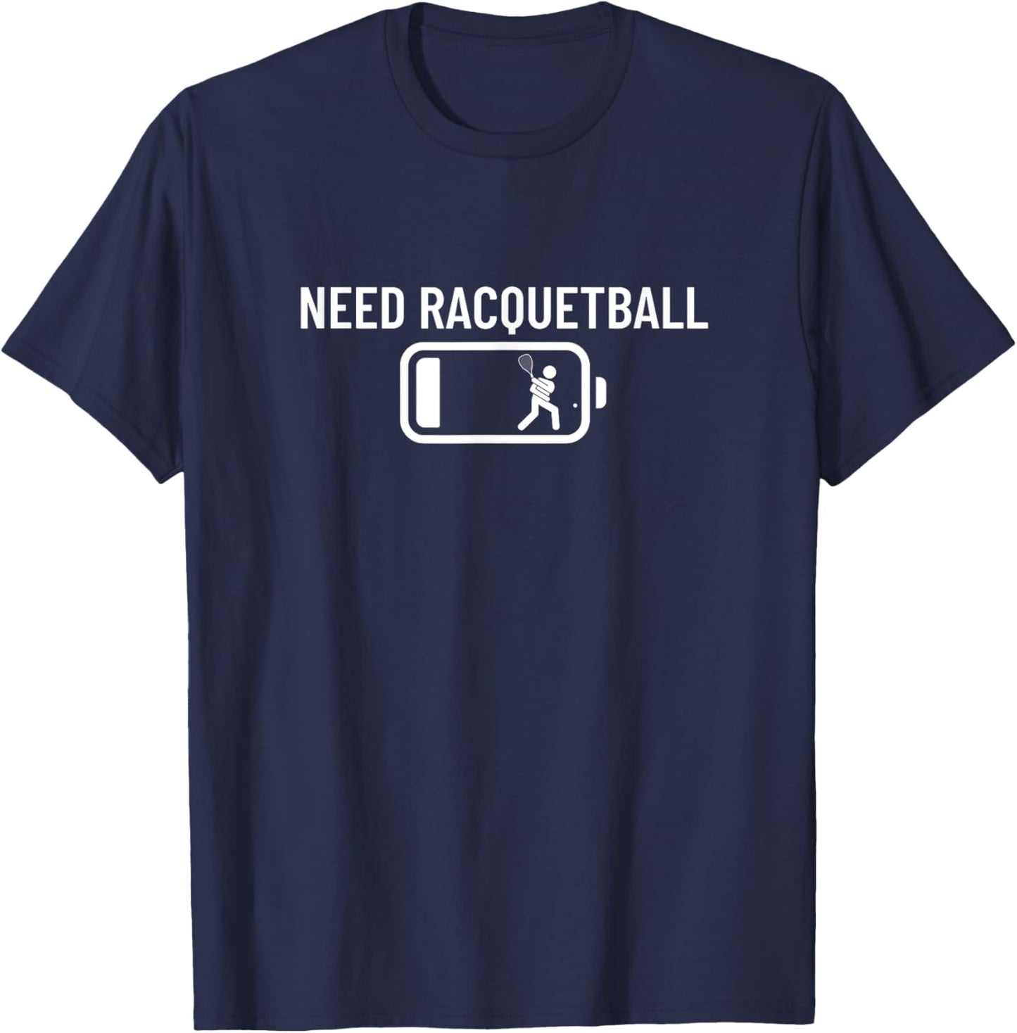Need Racquetball Low Battery Funny Racquetball T-Shirt - T-Shirt | Navy