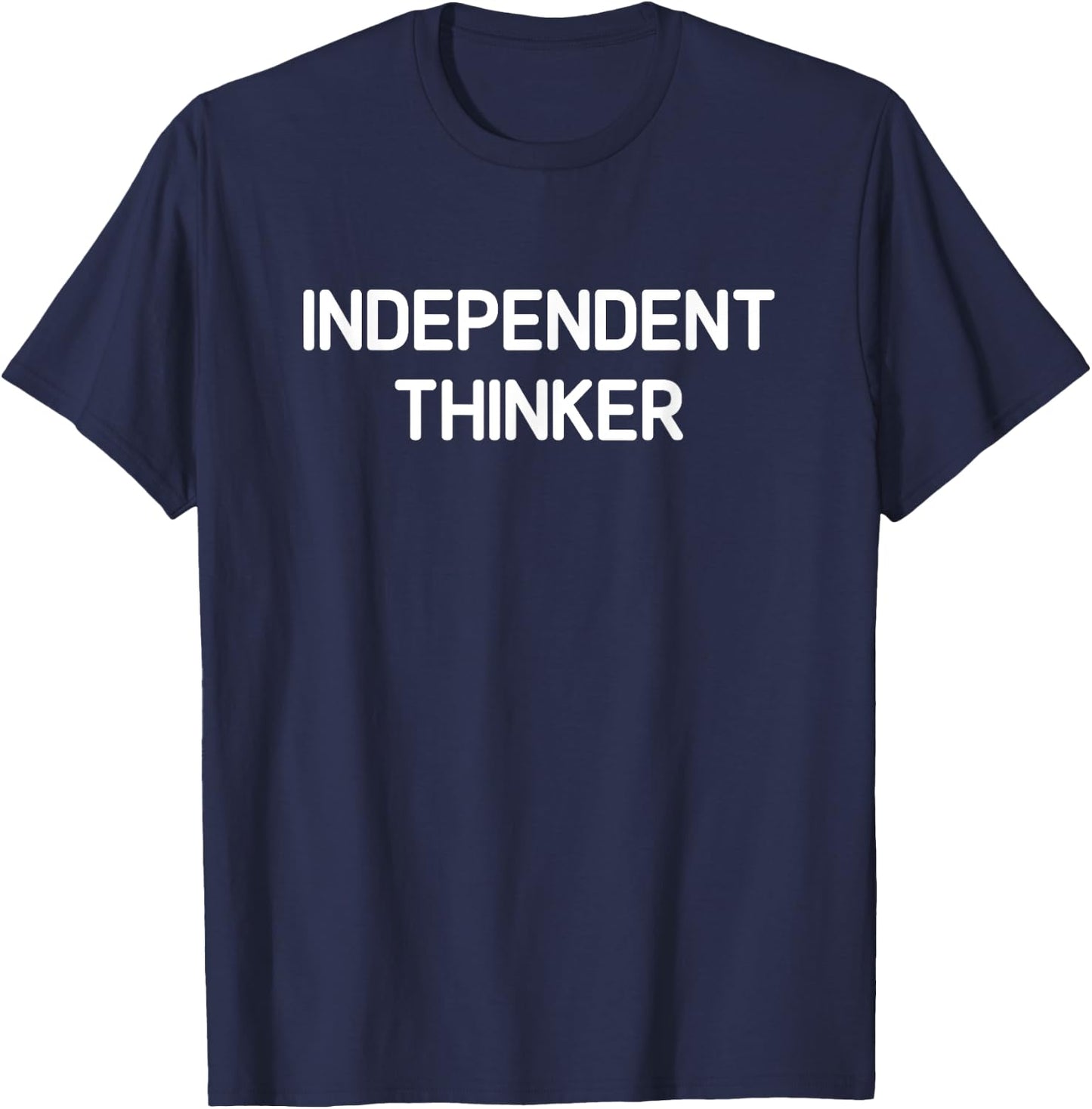 Independent Thinker, Funny, Jokes, Sarcastic T-Shirt - T-Shirt | Navy