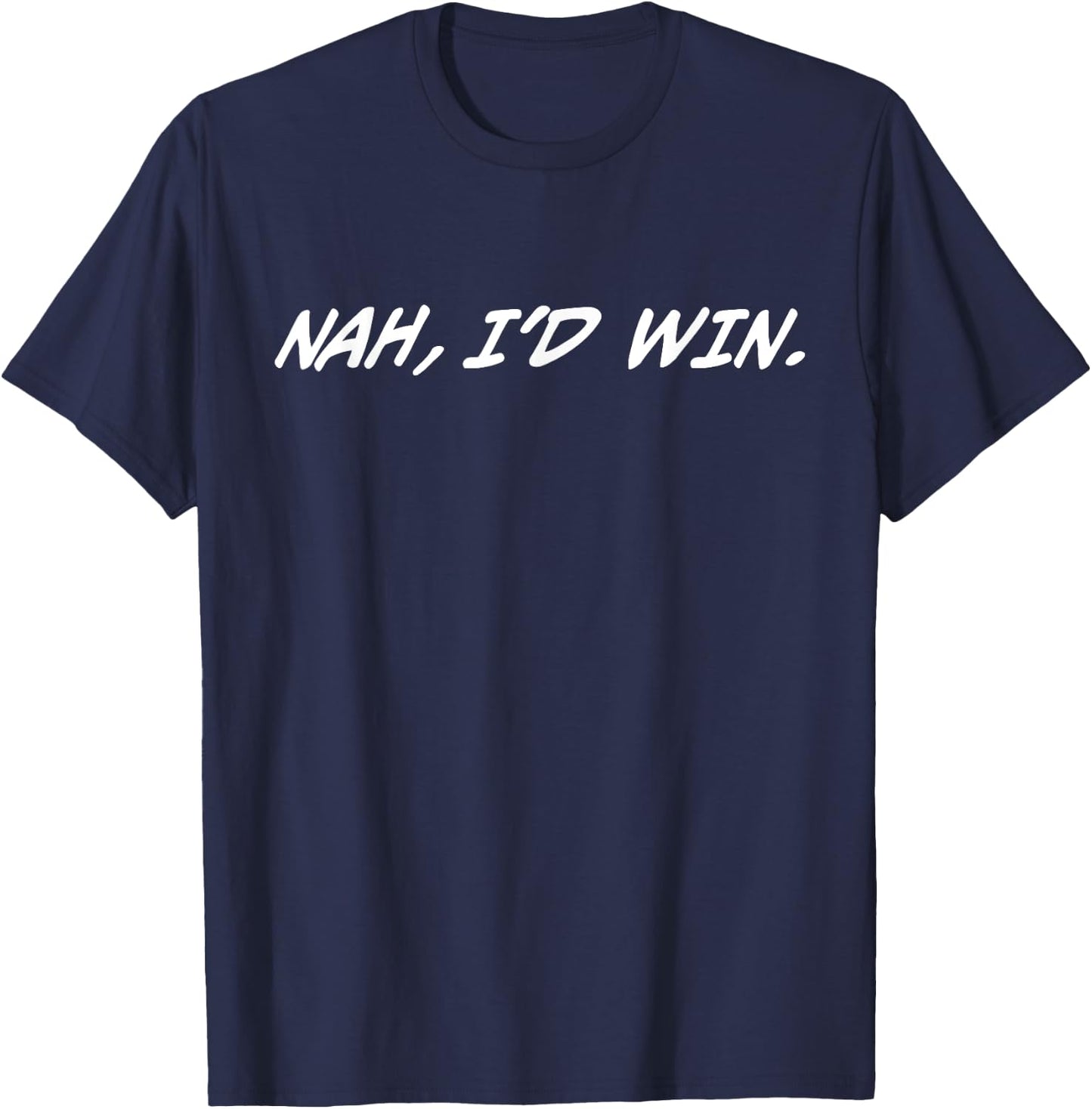 Nah, I'D Win. , Small, Black T-Shirt - T-Shirt | Navy