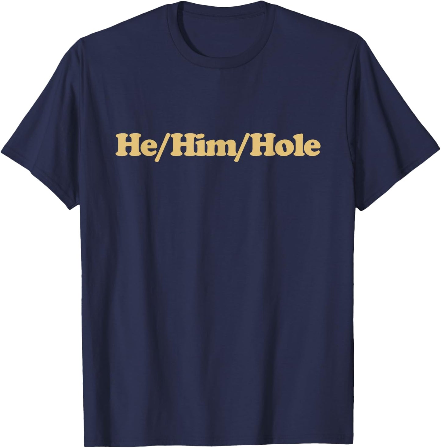 He Him Hole Y2k Aesthetic Trendy Funny Gay Pride LGBT T-Shirt - T-Shirt | Navy