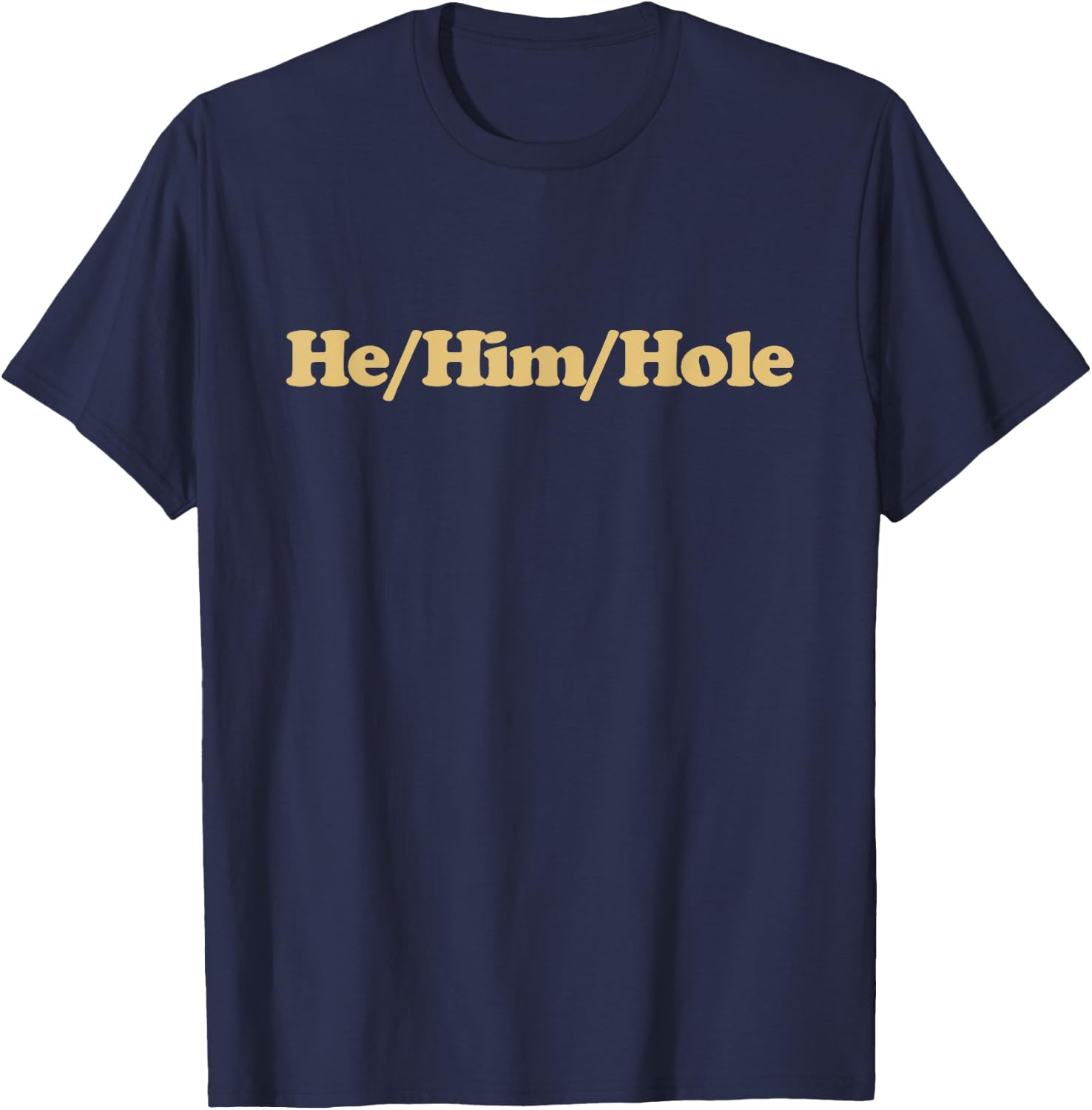 He Him Hole Y2k Aesthetic Trendy Funny Gay Pride LGBT T-Shirt - T-Shirt | Navy