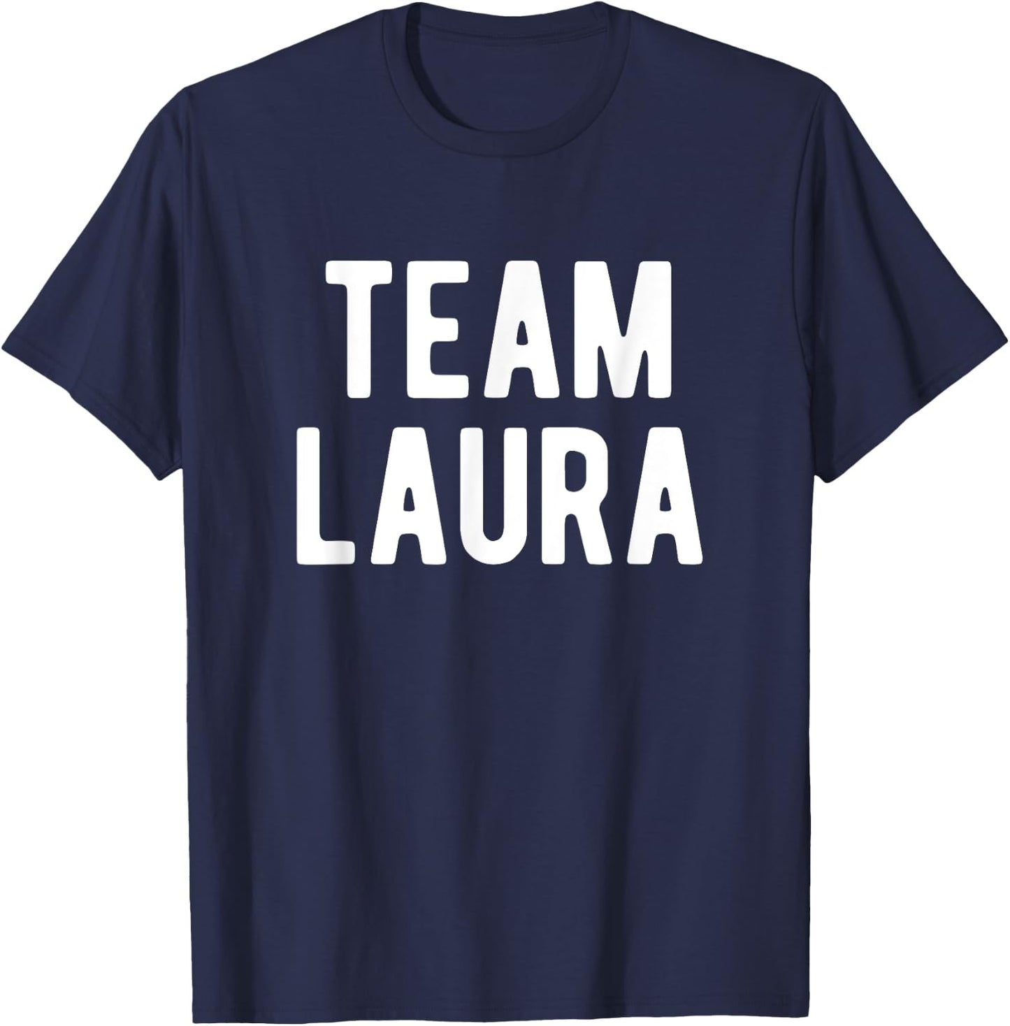 Team Laura Support Family Member Favorite Named Laura T-Shirt - T-Shirt | Navy