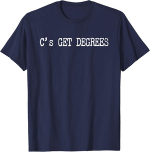 C's Get Degrees - Funny College Grad Or School Graduation T-Shirt - T-Shirt | Navy