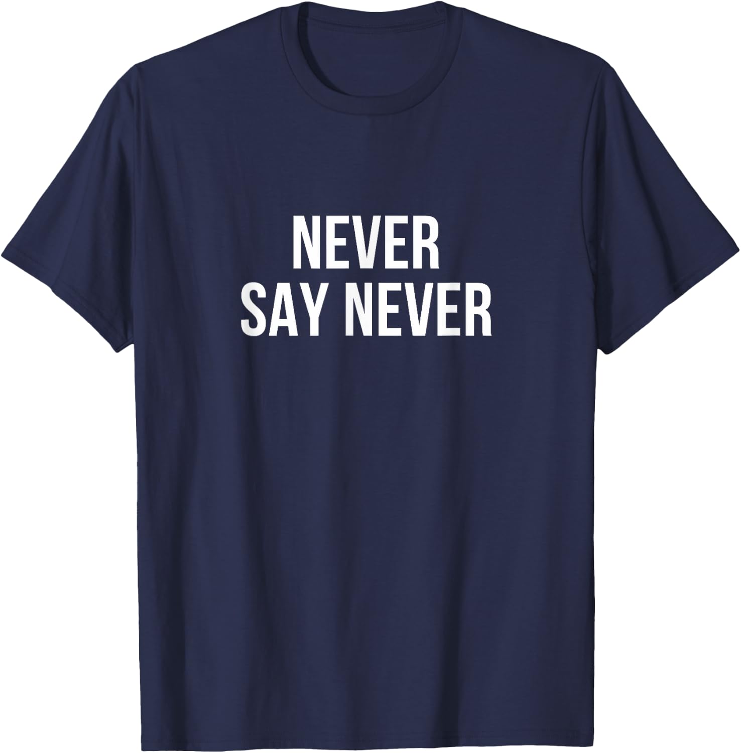 Never Say Never T-Shirt - T-Shirt | Navy