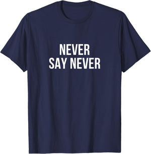 Never Say Never T-Shirt - T-Shirt | Navy
