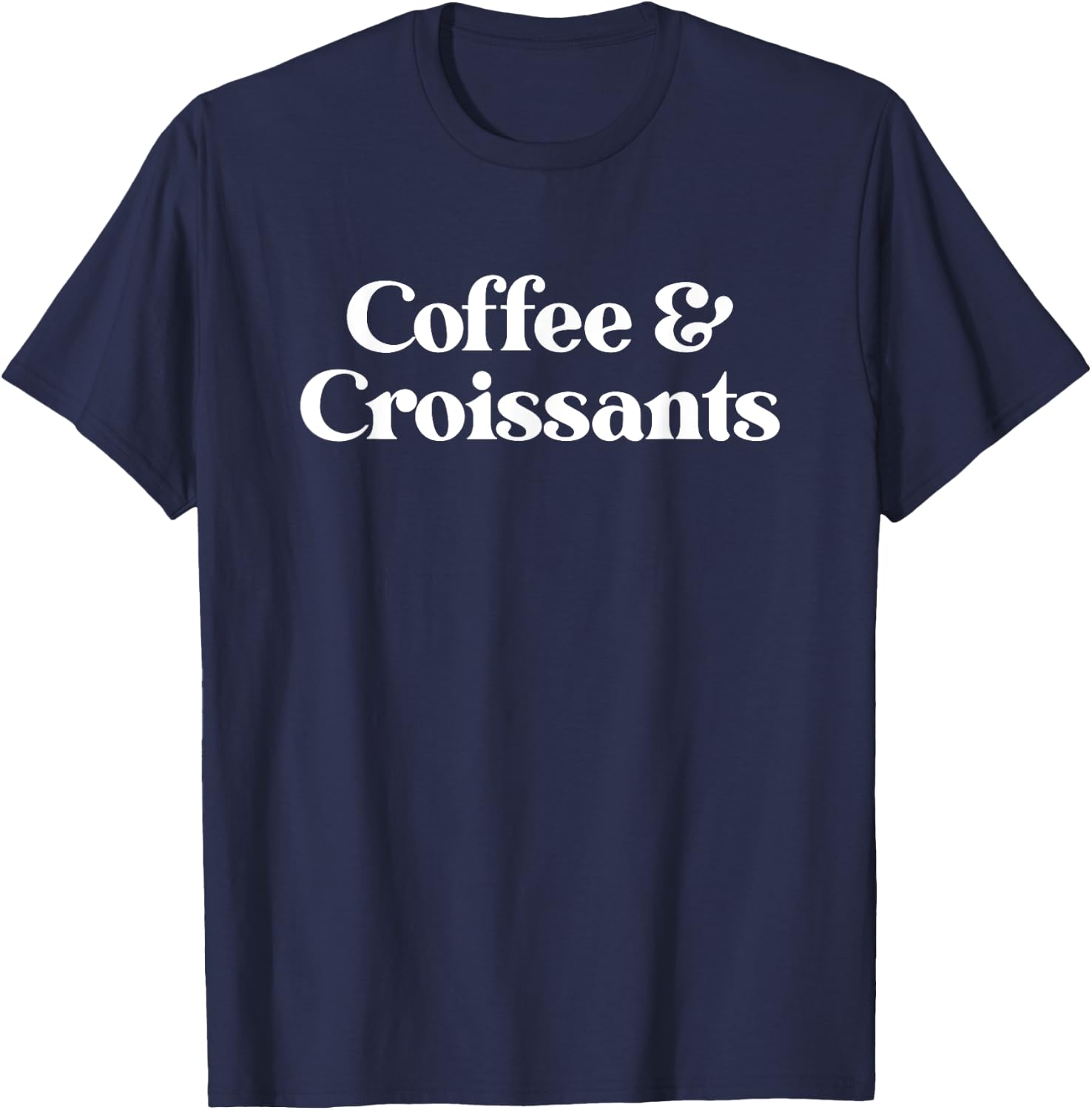 Coffee and Croissants or Croissant Women Boys Girls T-Shirt - T-Shirt | Navy