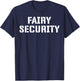 Fairy Security Halloween Costume for Dad Mom Brother Uncle T-Shirt - T-Shirt | Navy