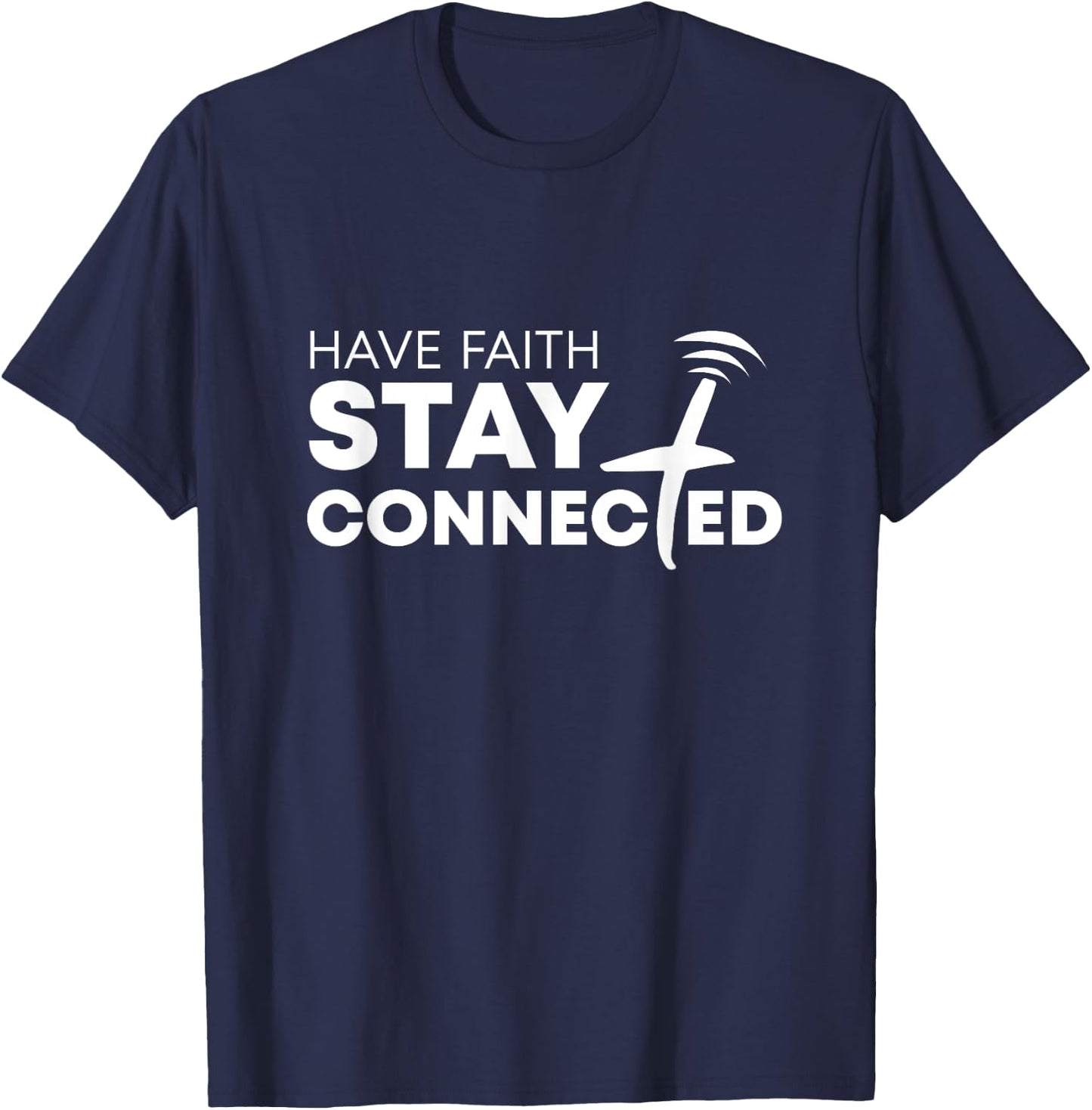 Have Faith Stay Connected Christian Jesus Cross T-Shirt - T-Shirt | Navy