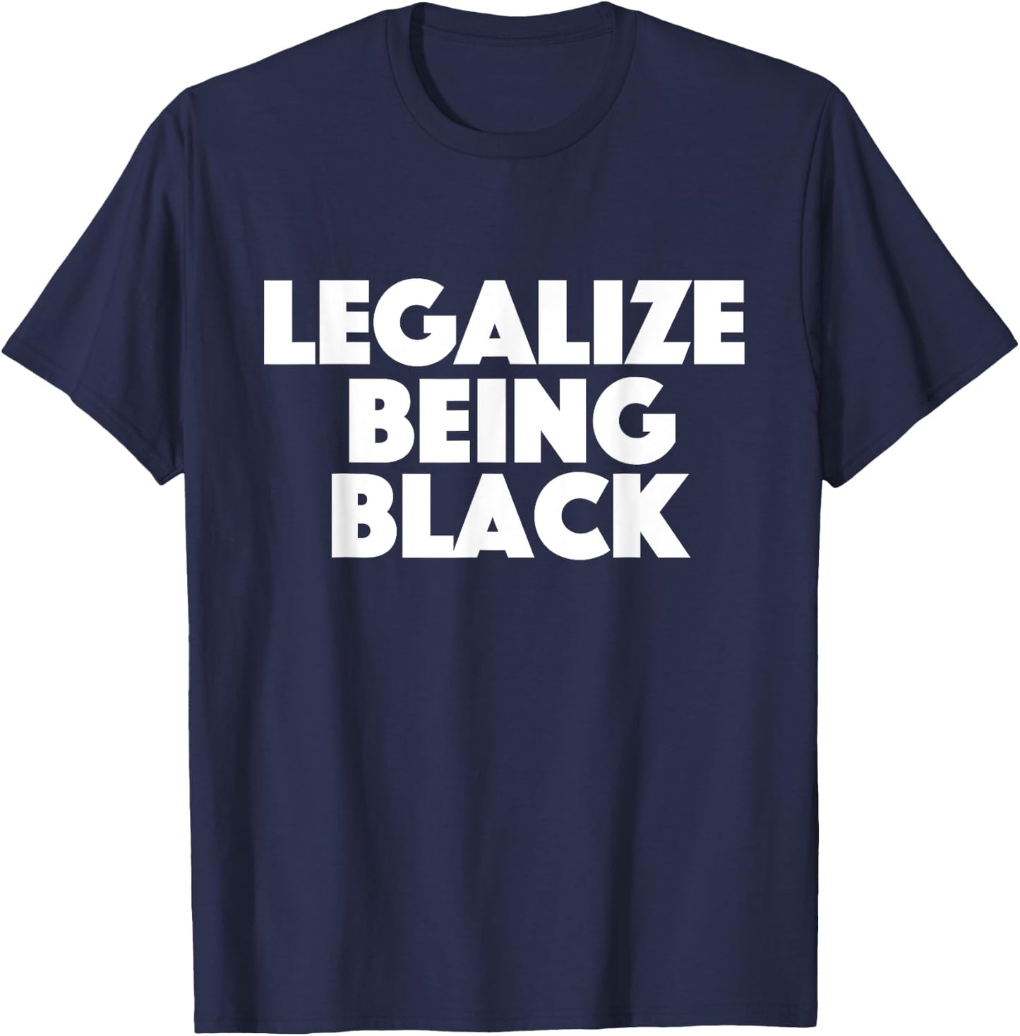 Legalize Being Black - MLK Day Black History African Roots T-Shirt - T-Shirt | Navy