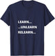 Learn Unlearn Relearn Motivational Quote T-Shirt - T-Shirt | Navy