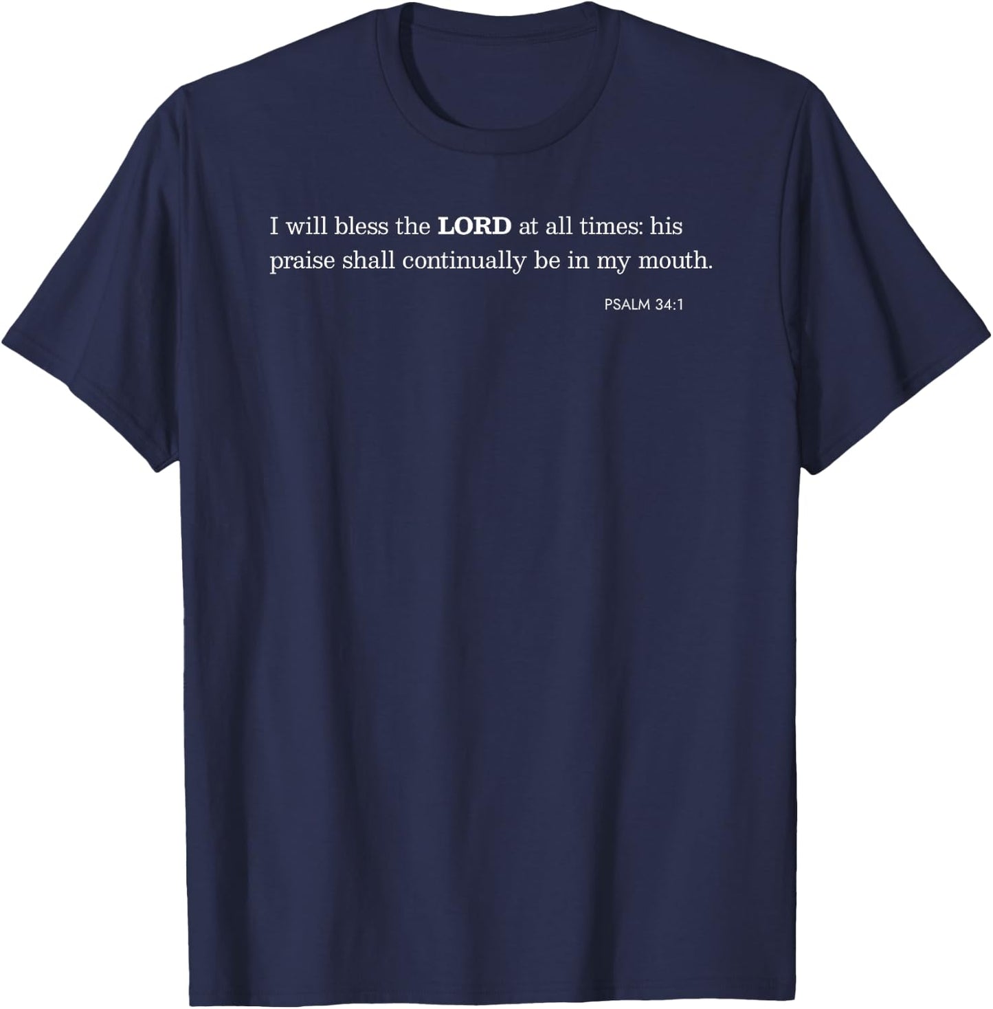 I Will Bless the LORD at All Times Bible Verse Psalm 34:1 T-Shirt - T-Shirt | Navy