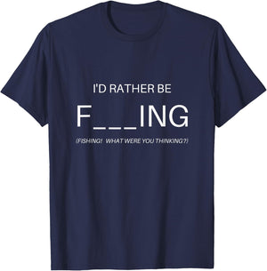 Fishing I'd Rather Be F___ING (Fishing) Apparel T-Shirt - T-Shirt | Navy