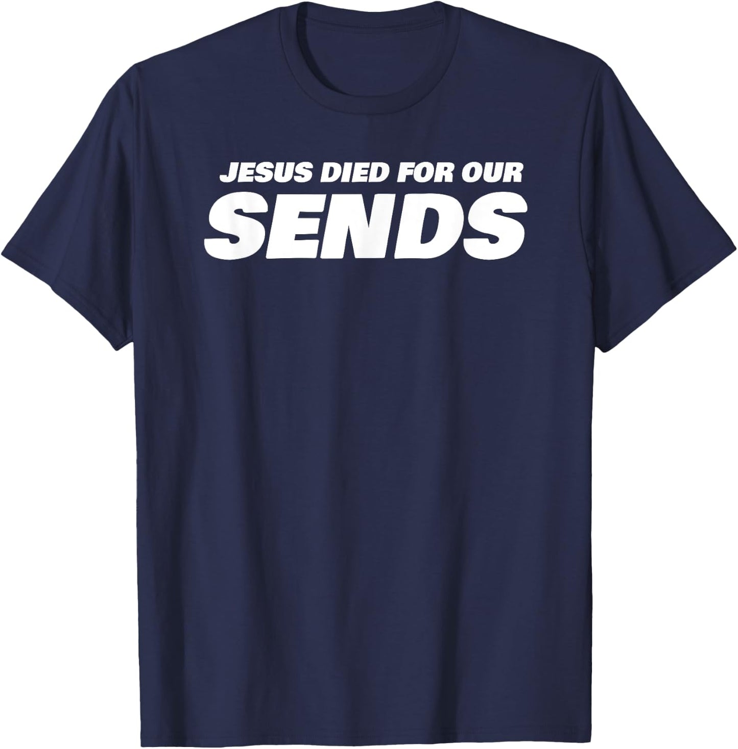 Jesus Died For Our Sends T-Shirt - T-Shirt | Navy