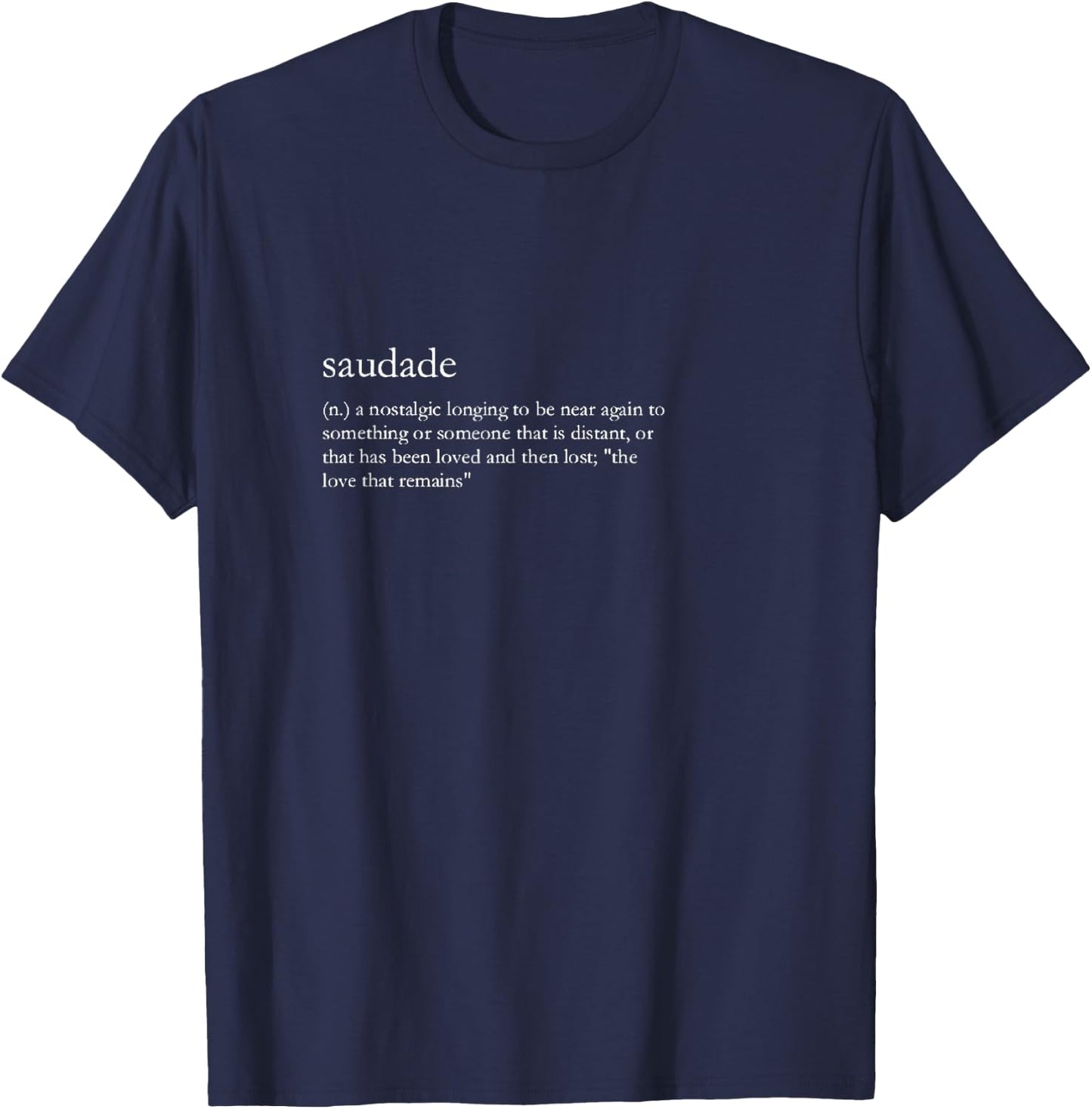 Saudade Nostalgic Longing Minimalist Definition Shirt T-Shirt - T-Shirt | Navy