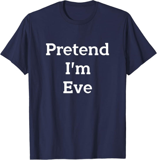 Pretend I'm Eve Costume Bible Adam Eve Funny Halloween Party T-Shirt - T-Shirt | Navy