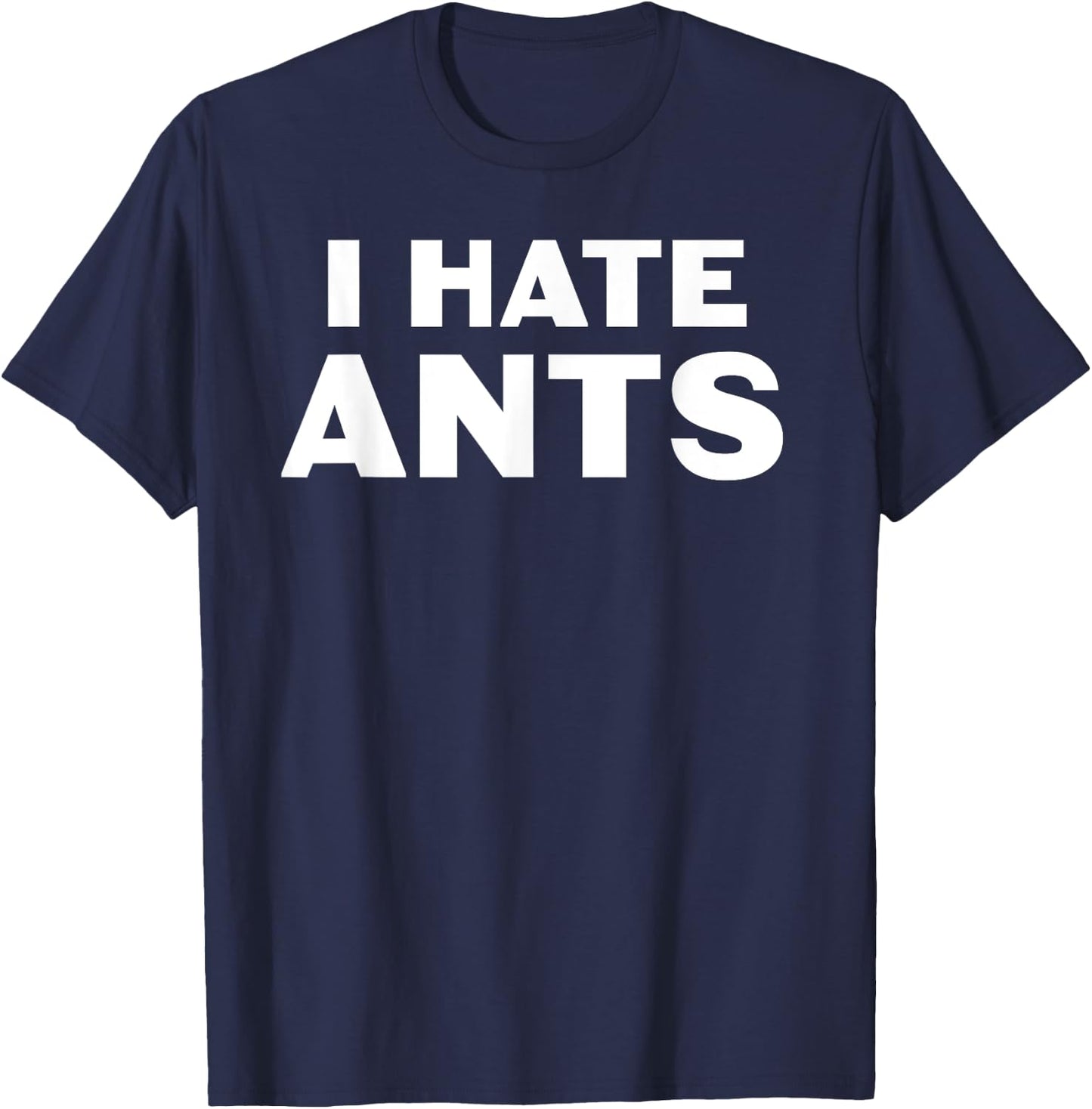 I hate Ants T-Shirt - T-Shirt | Navy