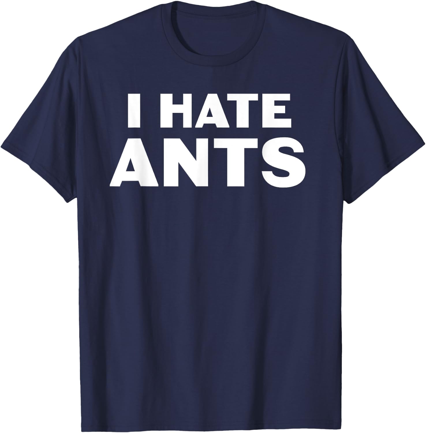 I hate Ants T-Shirt - T-Shirt | Navy