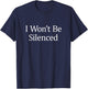I Won't Be Silenced T-Shirt - T-Shirt | Navy
