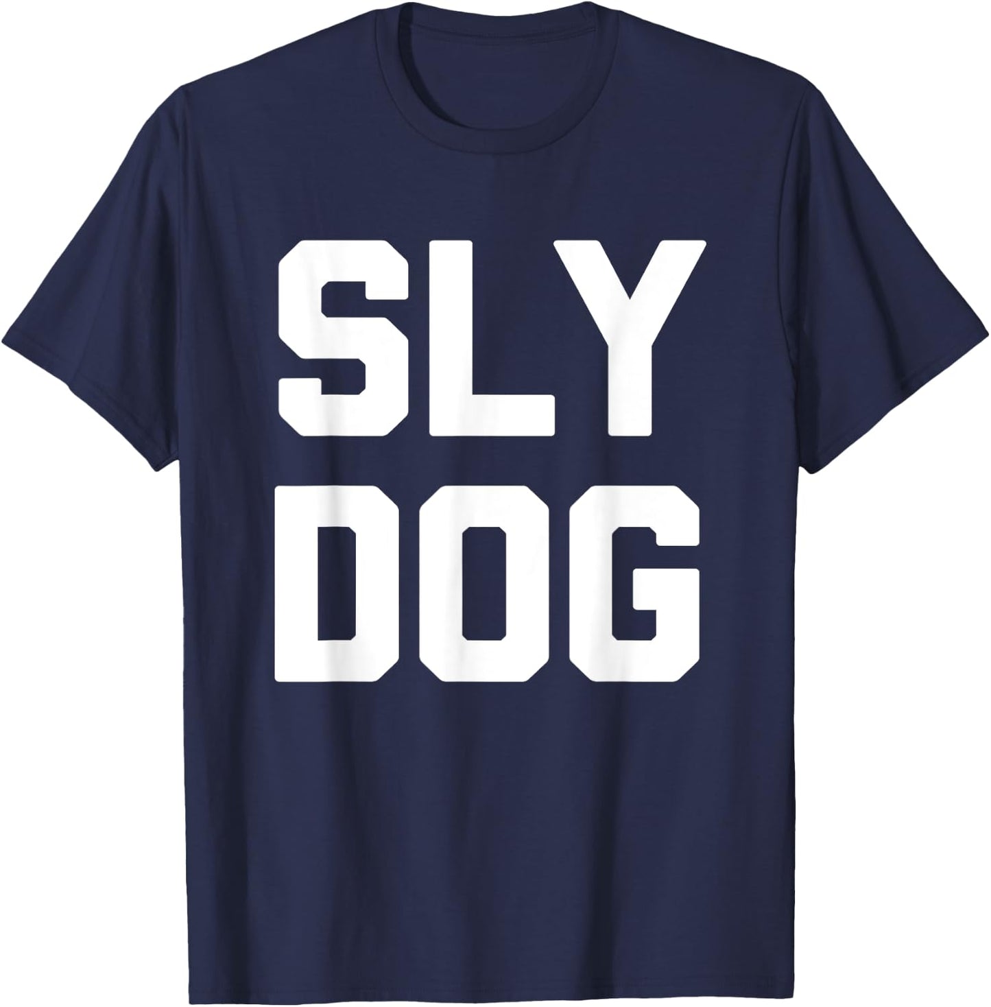 Sly Dog - Funny Saying Sarcastic Humor Cute Cool Novelty Men Women T-Shirt - T-Shirt | Navy