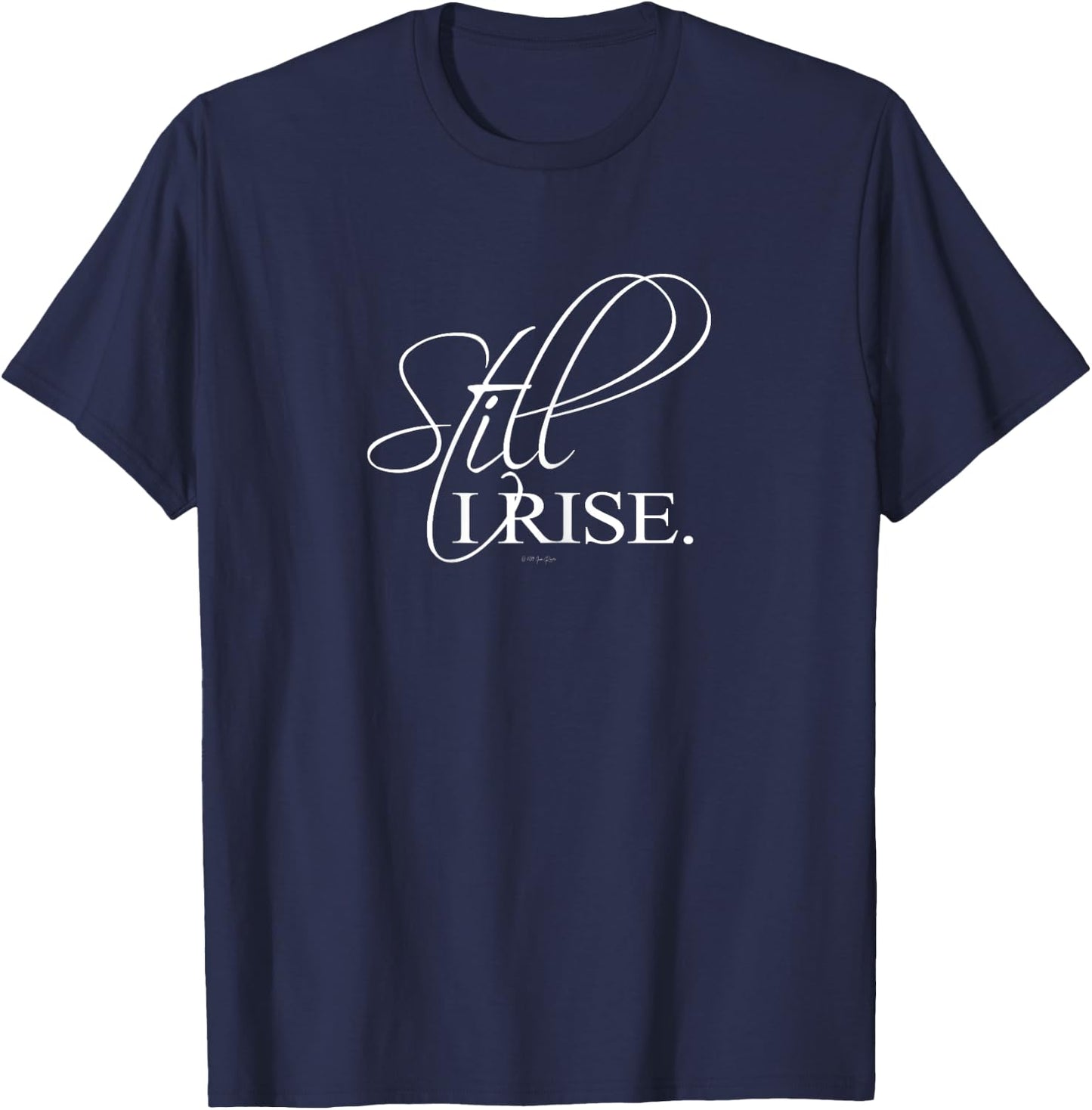 Still I Rise Inspirational T-Shirt - T-Shirt | Navy