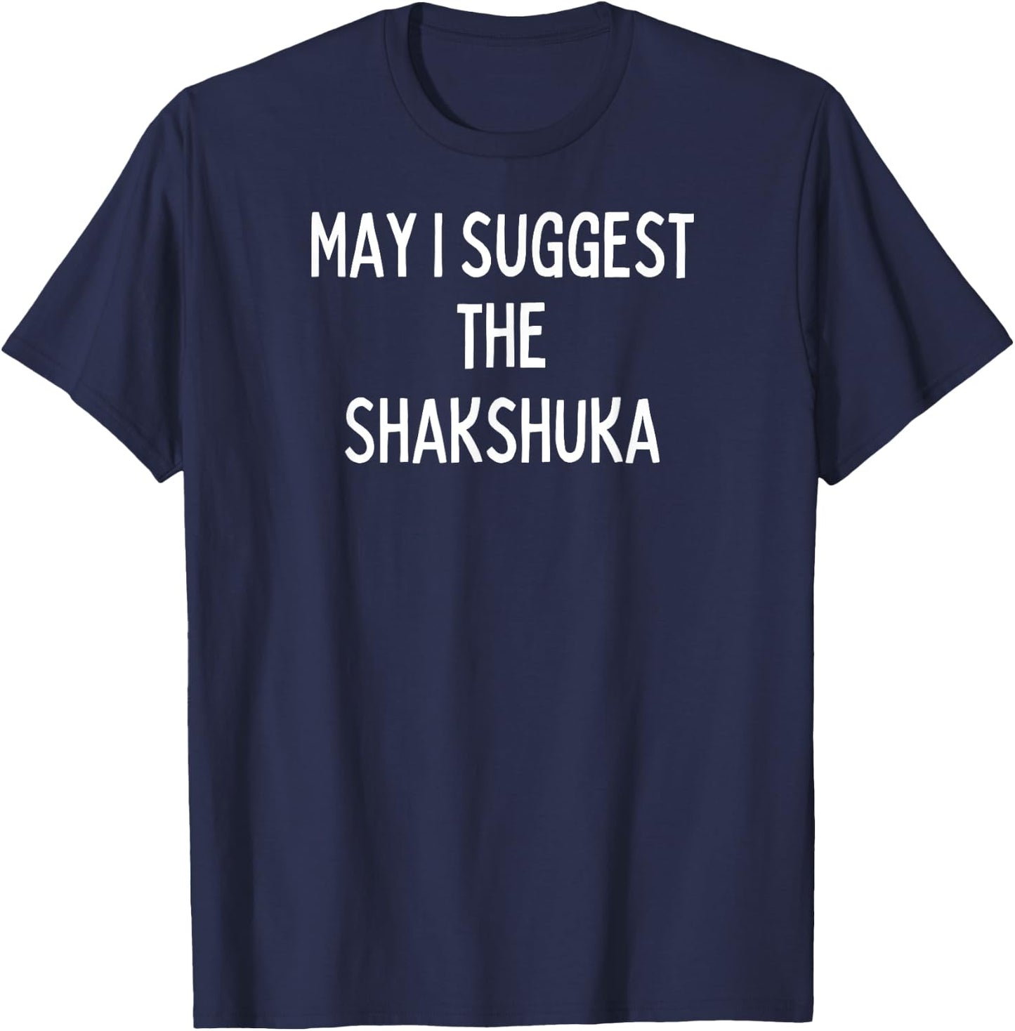 Soul Food Gifts-May I Suggest The Shakshuka T-Shirt - T-Shirt | Navy