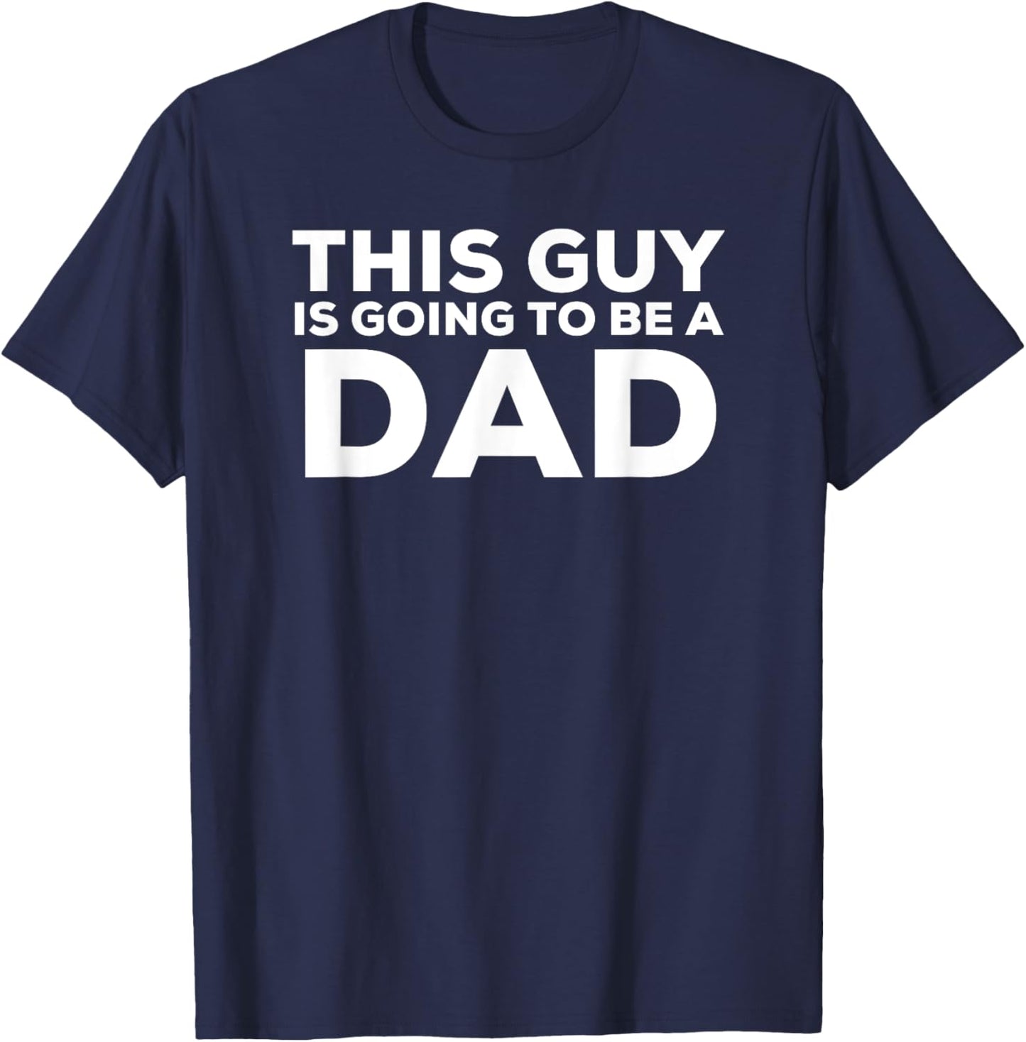 This Guy Is Going To Be A Dad Shirt Father's Day T-Shirt - T-Shirt | Navy