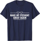 Make My Eyesight Great Again - Cataract Removal Eye Surgery T-Shirt - T-Shirt | Navy