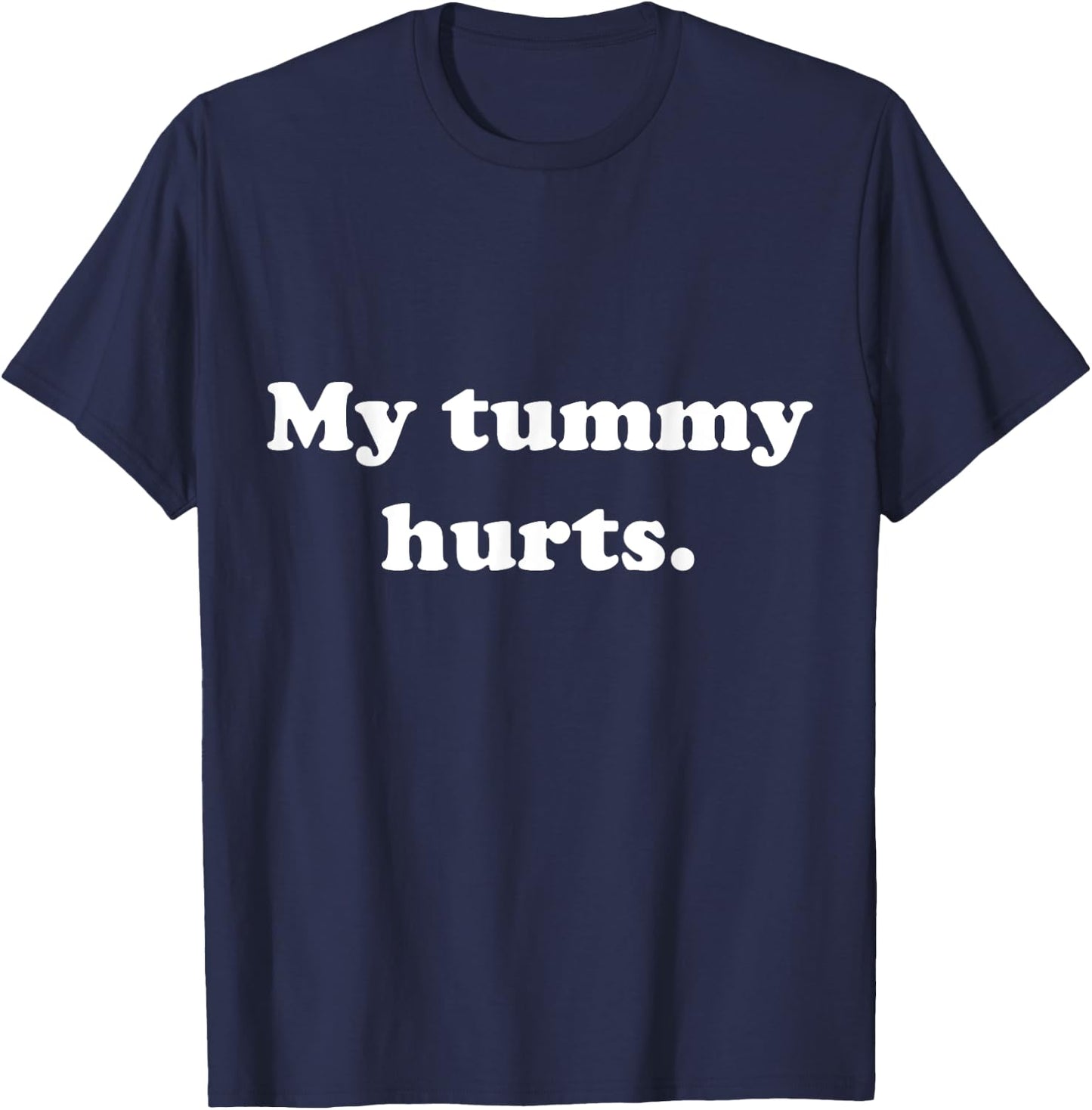 Funny Stomach Ache Outfit My Tummy Hurts T-Shirt - T-Shirt | Navy