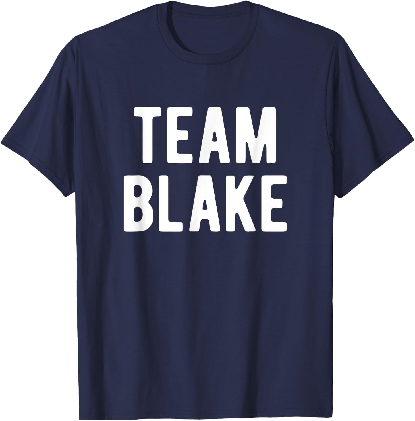 Team Blake Support Family Member Favorite Named Blake T-Shirt - T-Shirt | Navy
