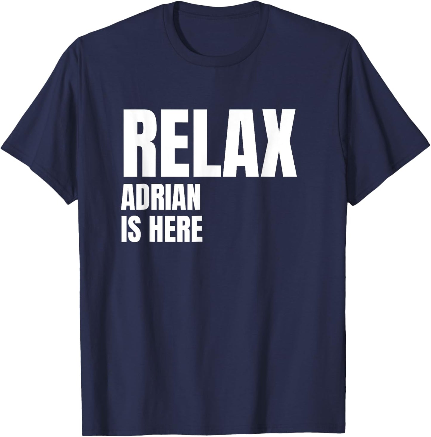 Relax Adrian Is Here Popular Birth Names Adrian Costume T-Shirt - T-Shirt | Navy